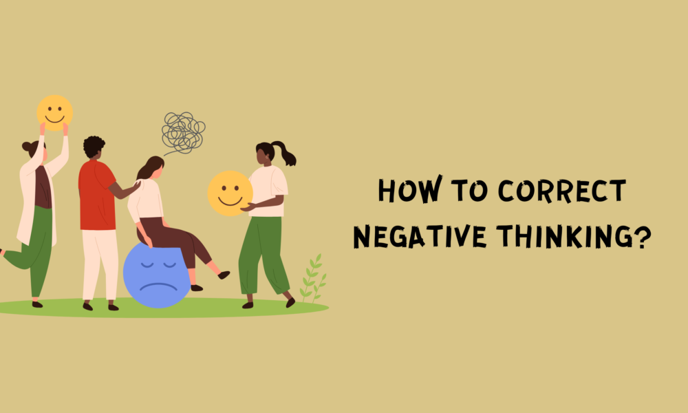 How to Correct Negative Thinking