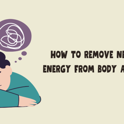 how to remove negative energy from body and mind