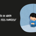 what to do when everything feels pointless